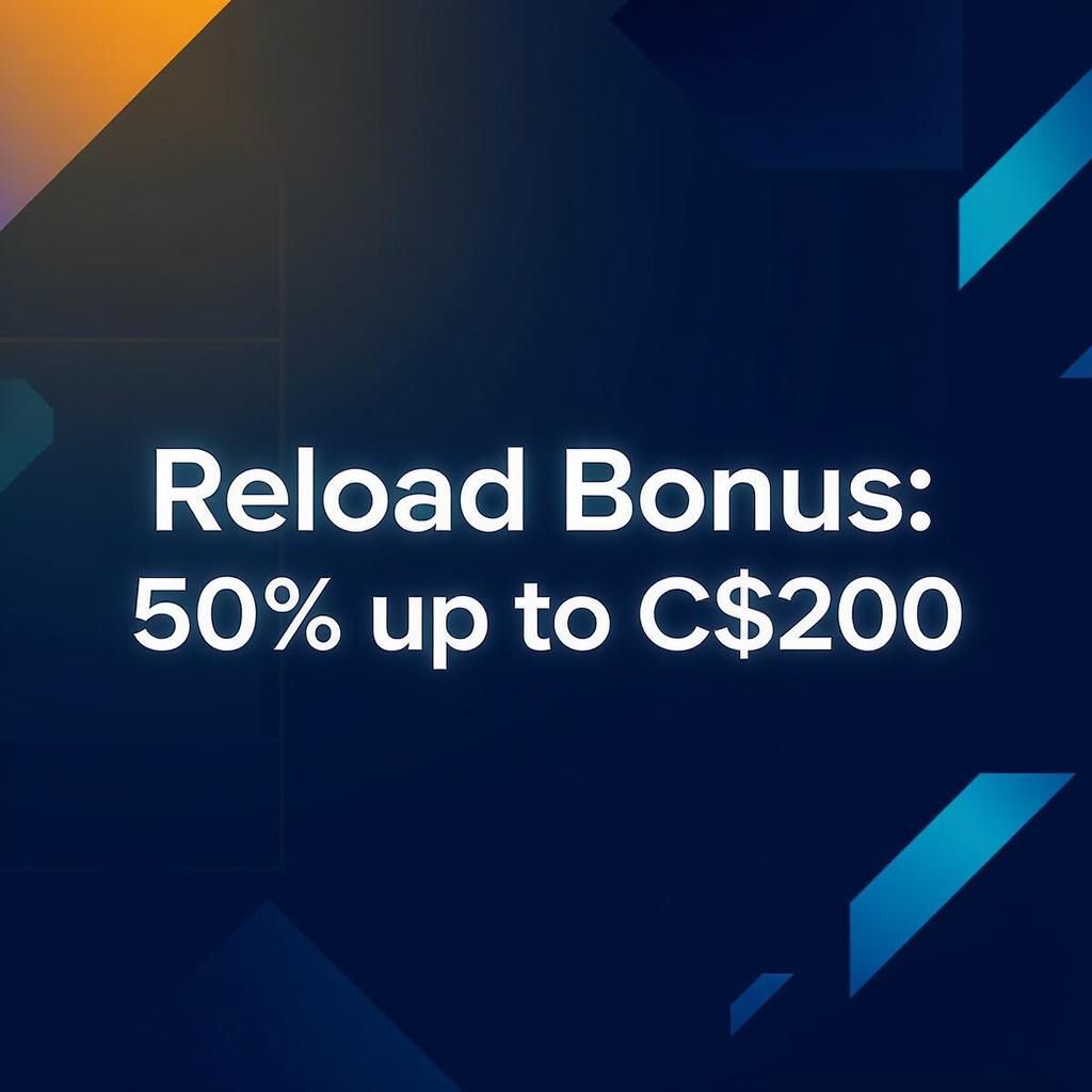 Reload Bonus: 50% up to C$200